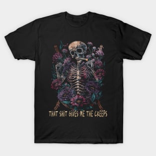 That Shit Gives Me The Creeps Skull Smokes T-Shirt